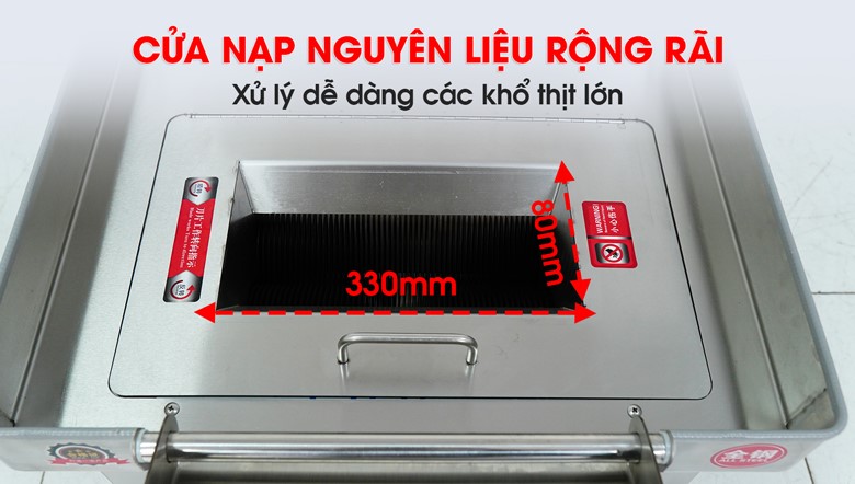 Cắt thịt khổ lớn dễ dàng với cửa nạp rộng 330x80mm