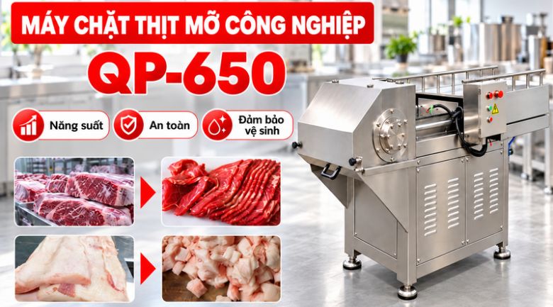 Máy chặt thịt mỡ công nghiệp QP-650 Máy chặt thịt mỡ công nghiệp QP-650